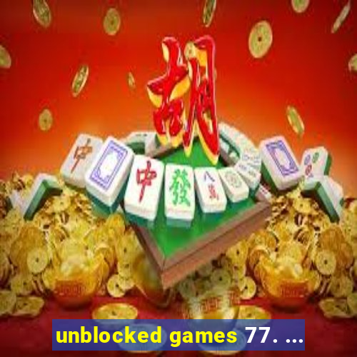 unblocked games 77. ...